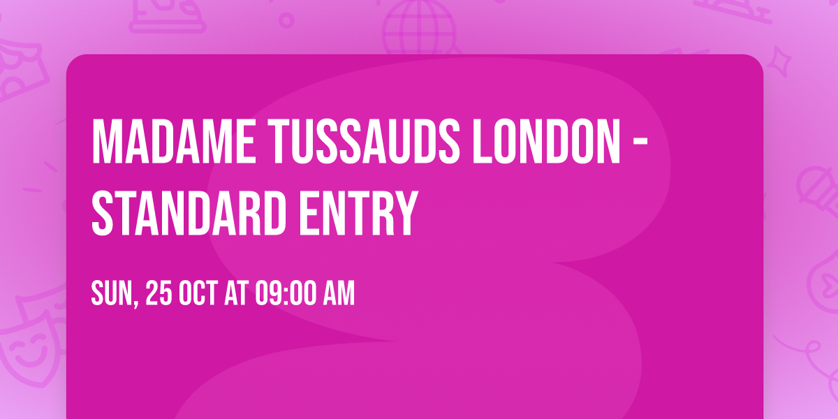Madame Tussauds London - Standard Entry