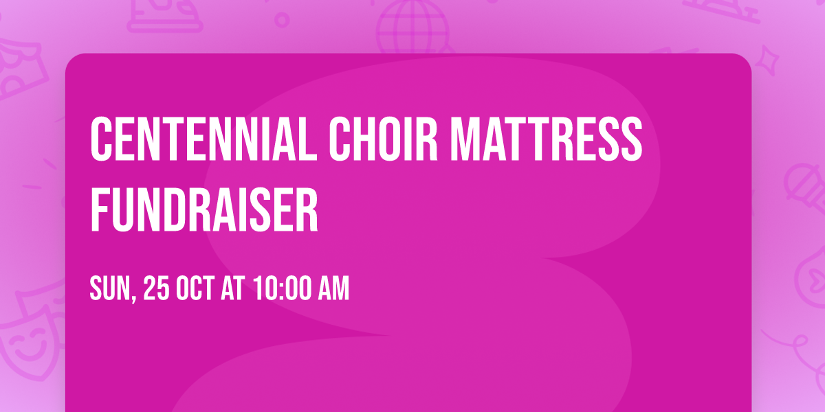 Centennial Choir Mattress Fundraiser
