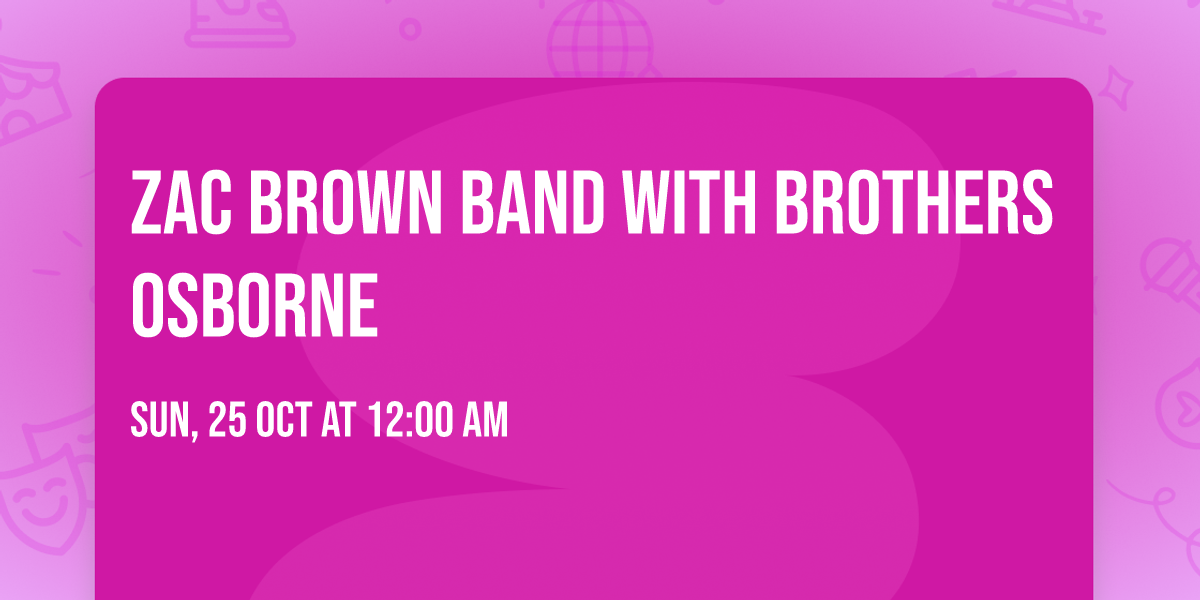 Zac Brown Band with Brothers Osborne