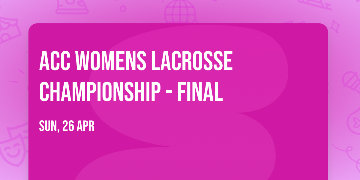 ACC Womens Lacrosse Championship - Final