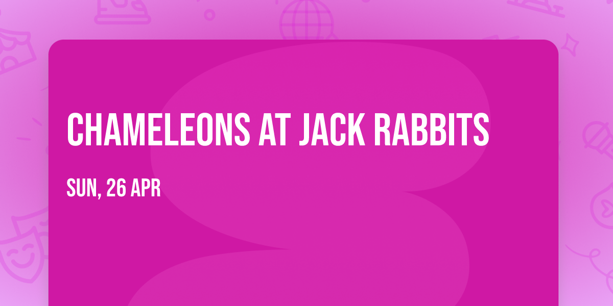 Chameleons at Jack Rabbits