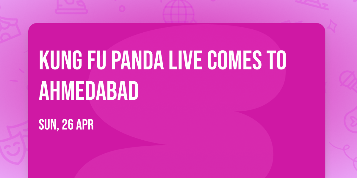 Kung Fu Panda Live comes to Ahmedabad