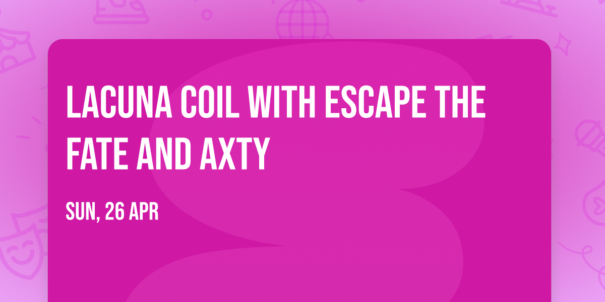 Lacuna Coil with Escape the Fate and AXTY