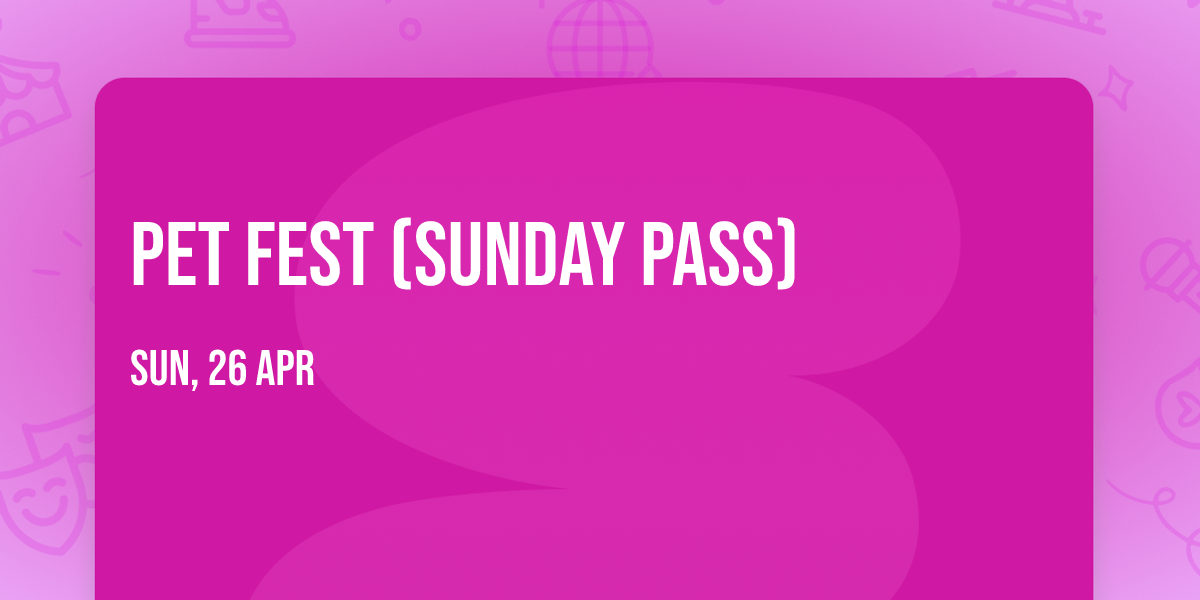 Pet Fest (Sunday Pass)