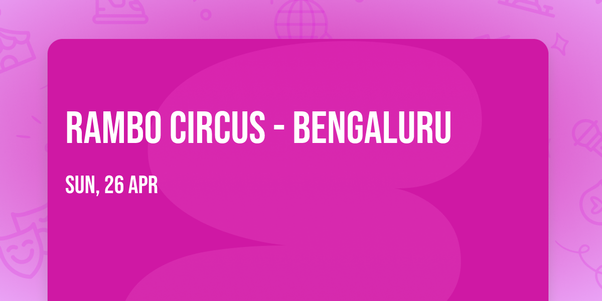 Rambo Circus - Bengaluru
