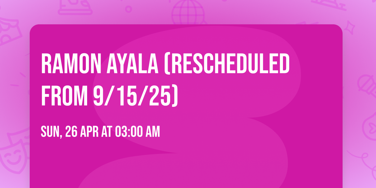 Ramon Ayala (Rescheduled from 9\/15\/25)