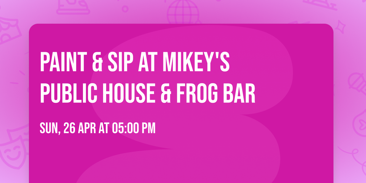 Paint & Sip at Mikey's Public House & Frog Bar