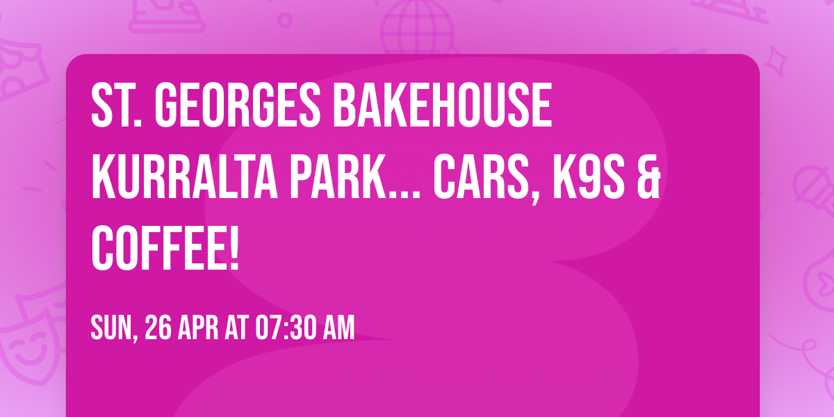 St. Georges Bakehouse Kurralta Park... Cars, K9s & Coffee!