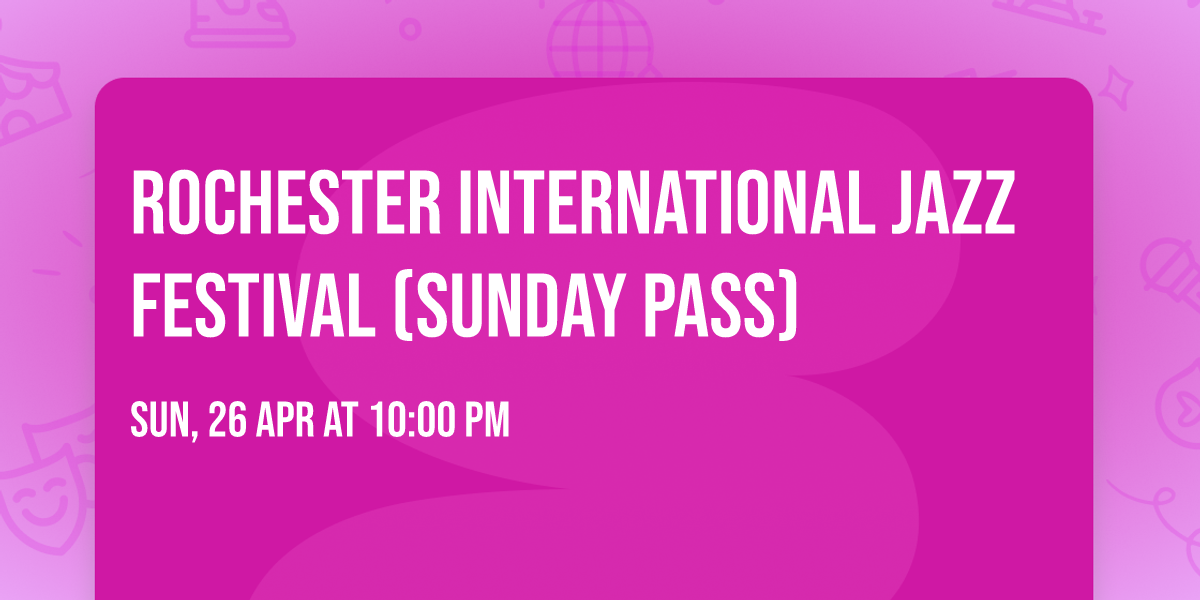 Rochester International Jazz Festival (Sunday Pass)