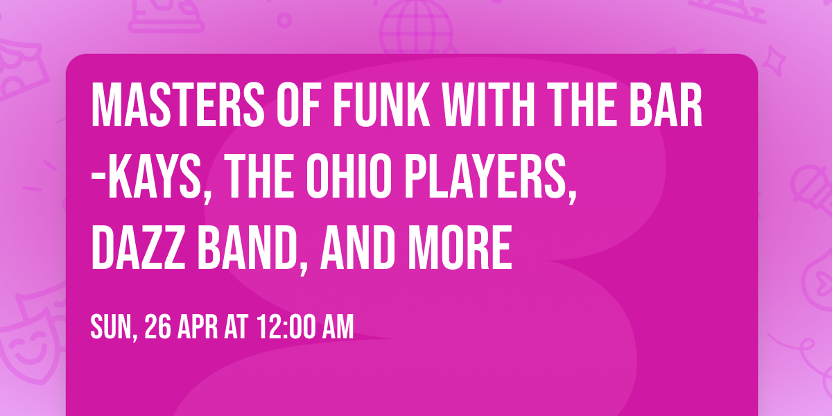 Masters of Funk with The Bar-Kays, The Ohio Players, Dazz Band, and more