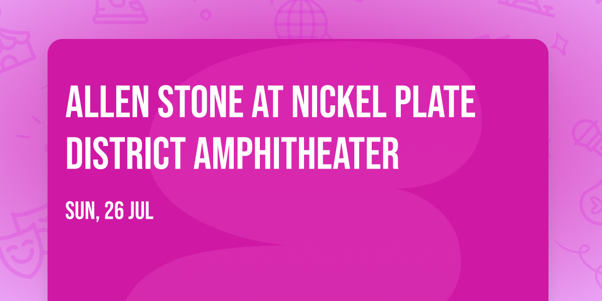 Allen Stone at Nickel Plate District Amphitheater