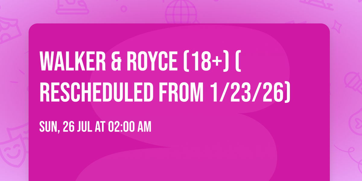 Walker & Royce (18+) (Rescheduled from 1\/23\/26)