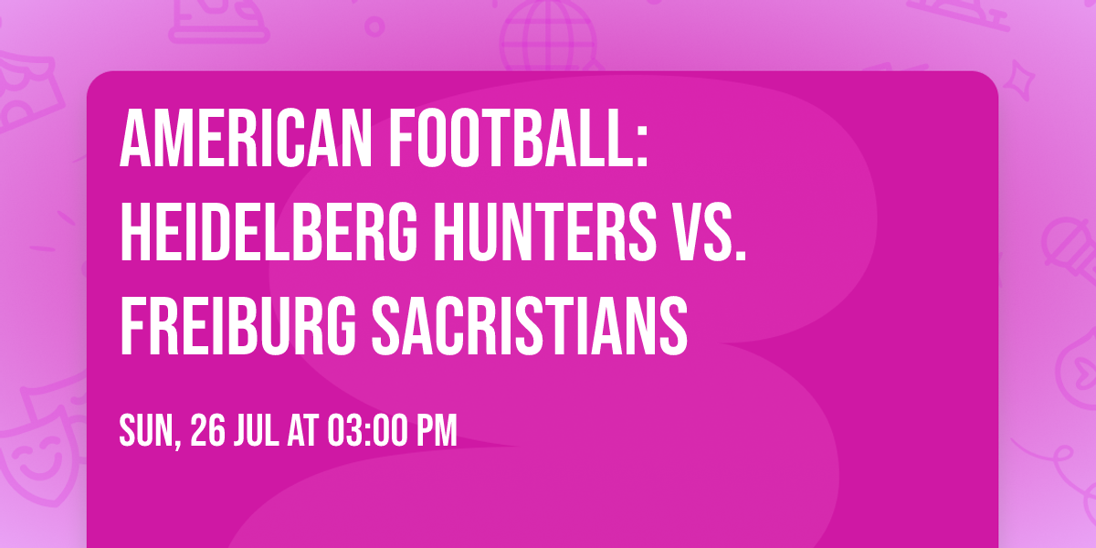 American Football: Heidelberg Hunters vs. Freiburg Sacristians