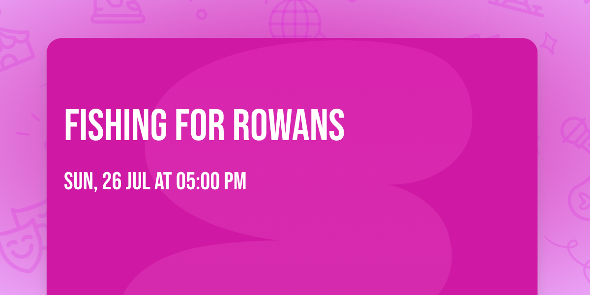 FISHING FOR ROWANS 
