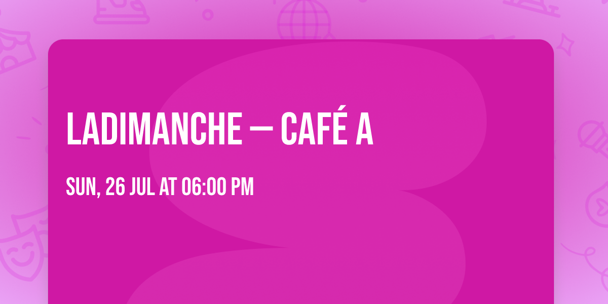 LaDimanche \u2014 Caf\u00e9 A