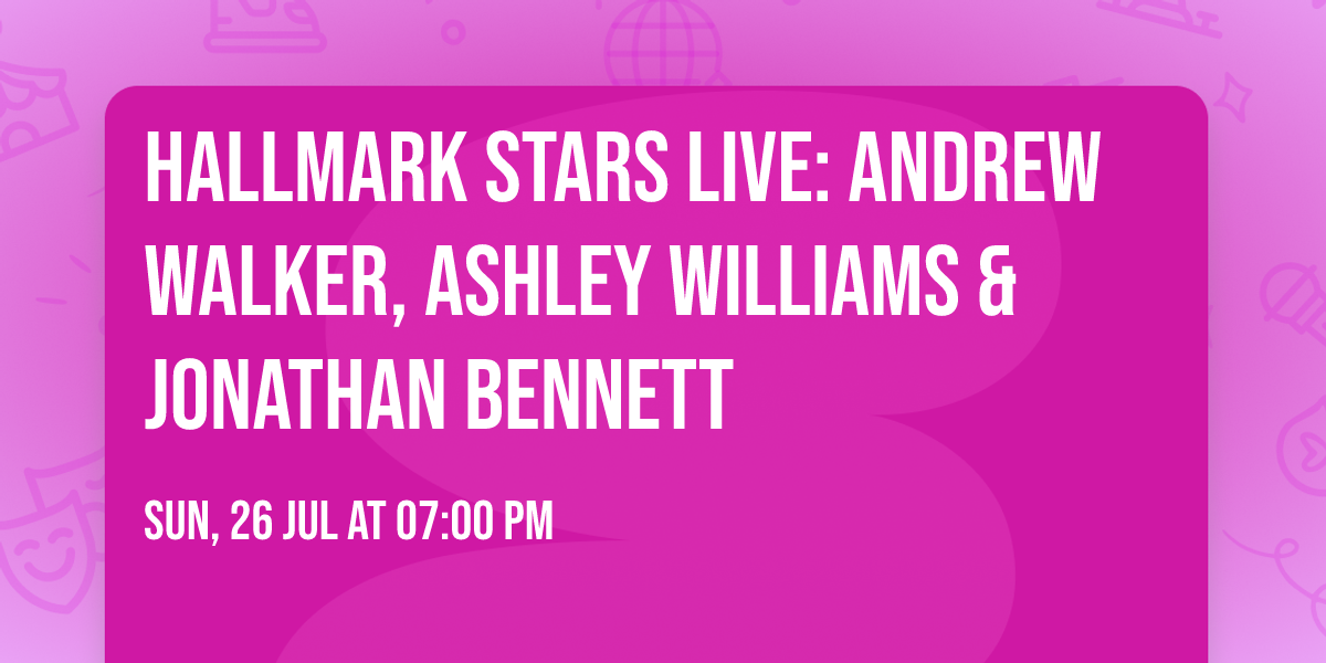 Hallmark Stars Live: Andrew Walker, Ashley Williams & Jonathan Bennett
