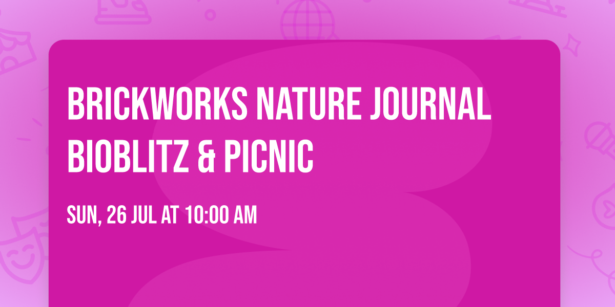 Brickworks Nature Journal BioBlitz & Picnic
