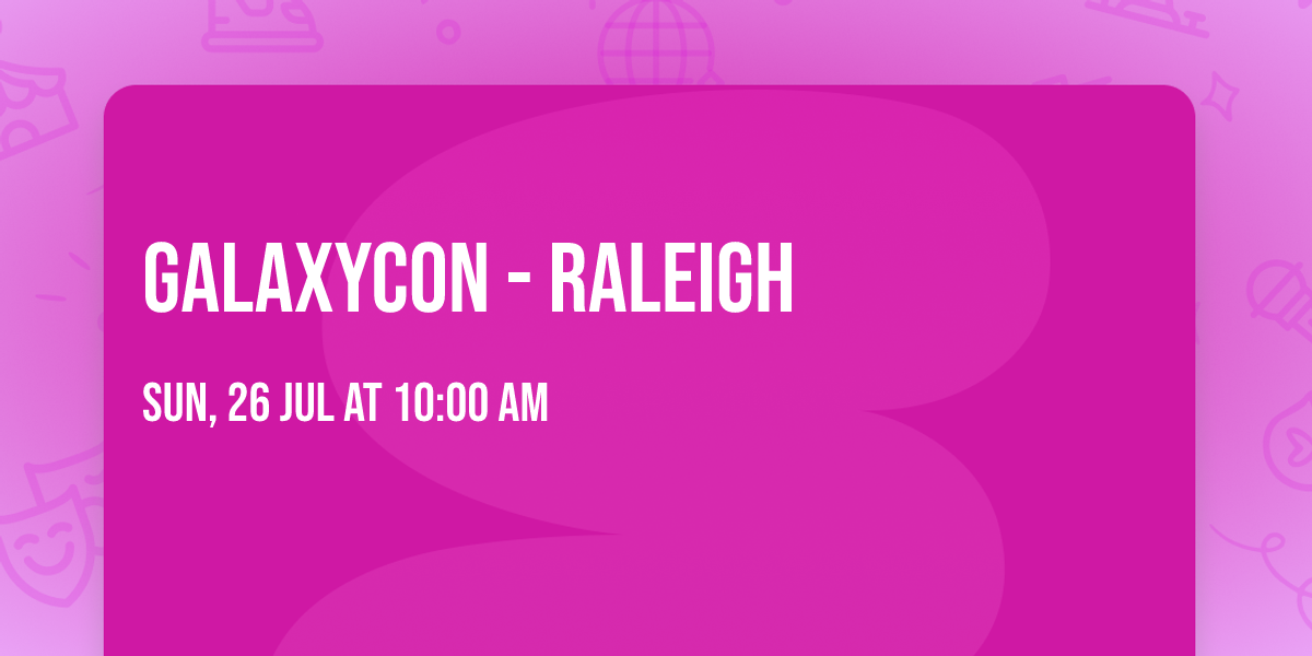 GalaxyCon - Raleigh