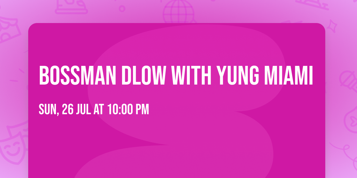 BossMan Dlow with Yung Miami