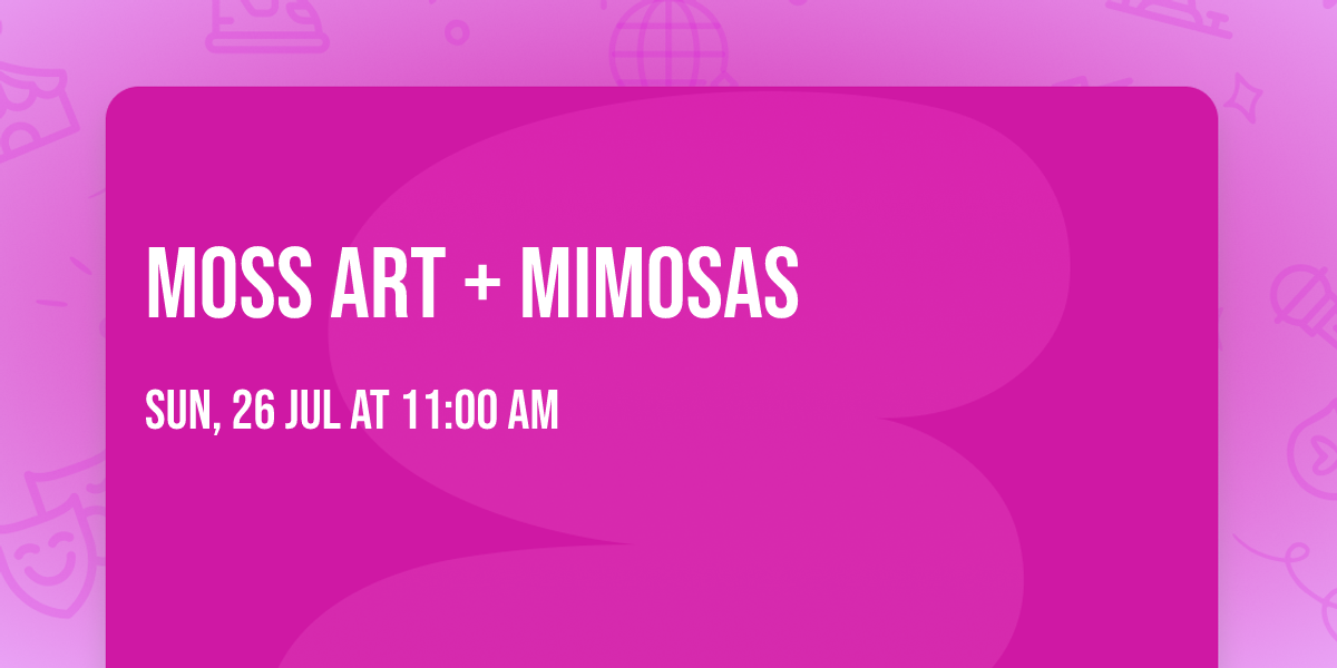 Moss Art + Mimosas