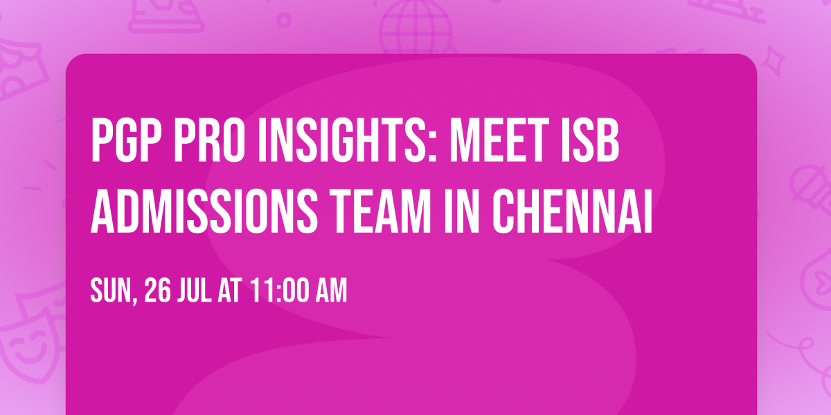 PGP PRO Insights: Meet ISB Admissions Team in Chennai