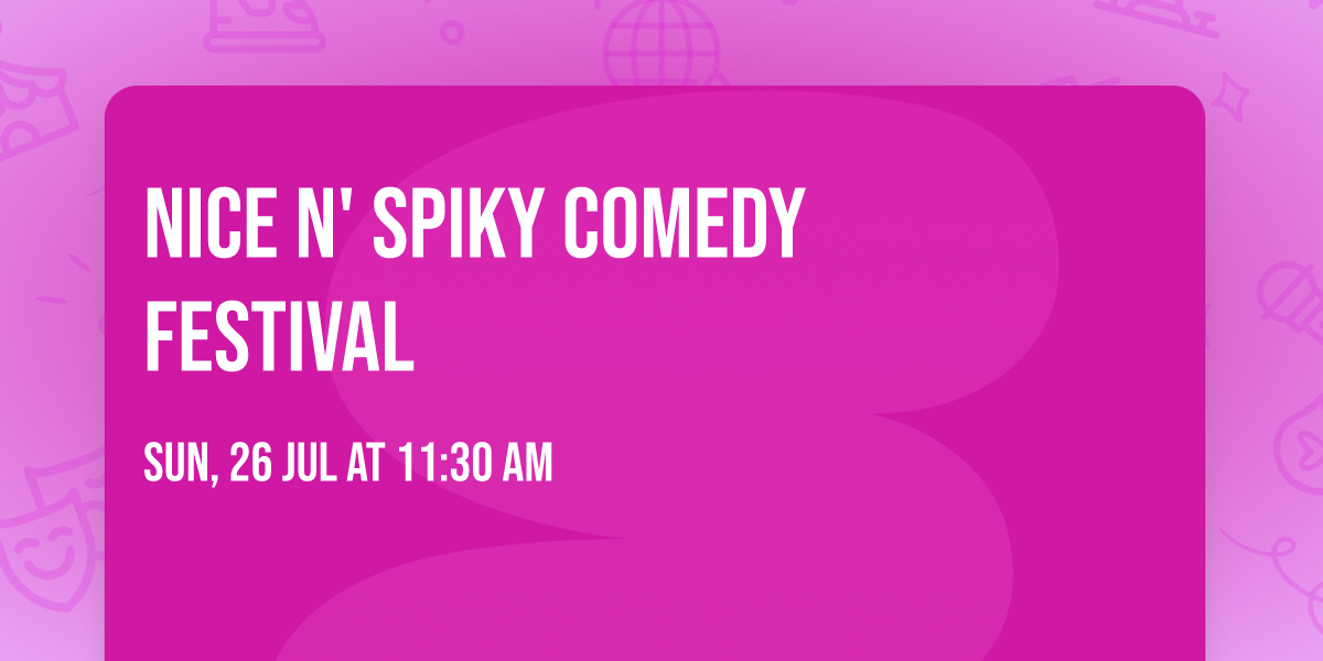Nice N' Spiky Comedy Festival