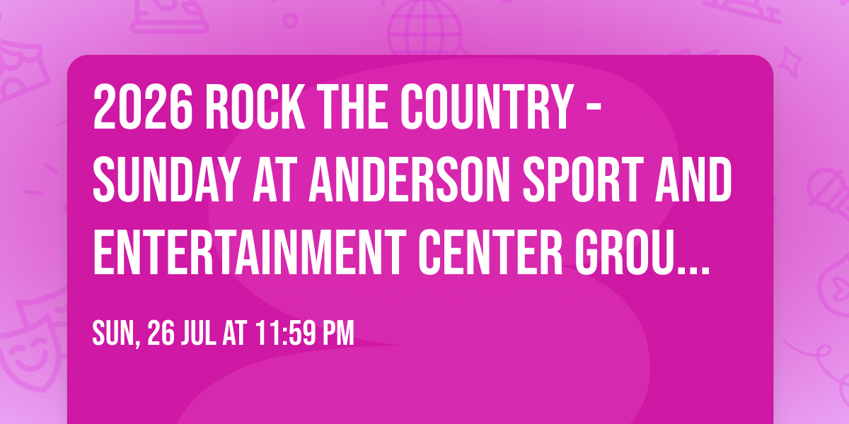 2026 Rock The Country - Sunday at Anderson Sport and Entertainment Center Grounds