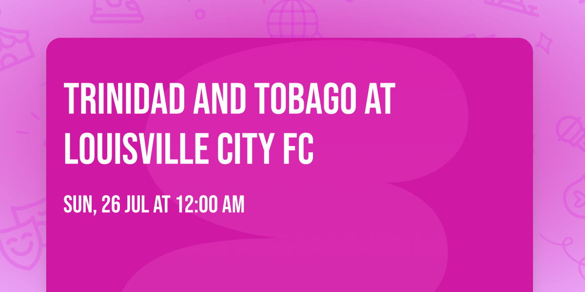 Trinidad and Tobago at Louisville City FC