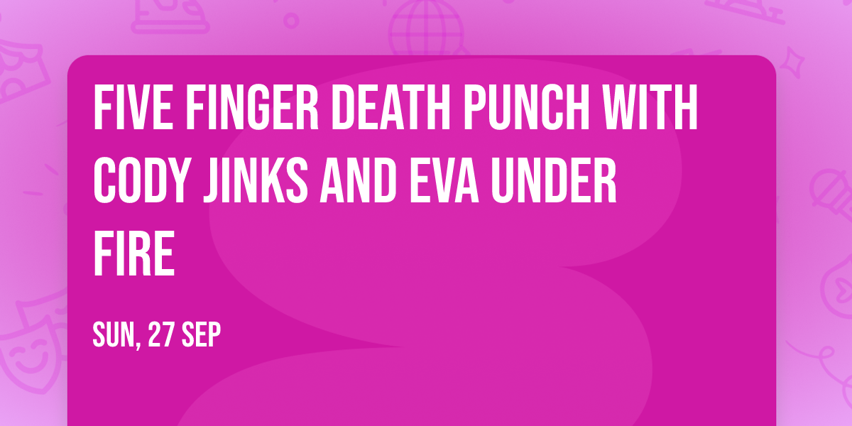 Five Finger Death Punch with Cody Jinks and Eva Under Fire