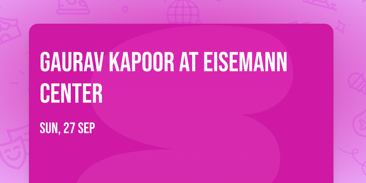 Gaurav Kapoor at Eisemann Center