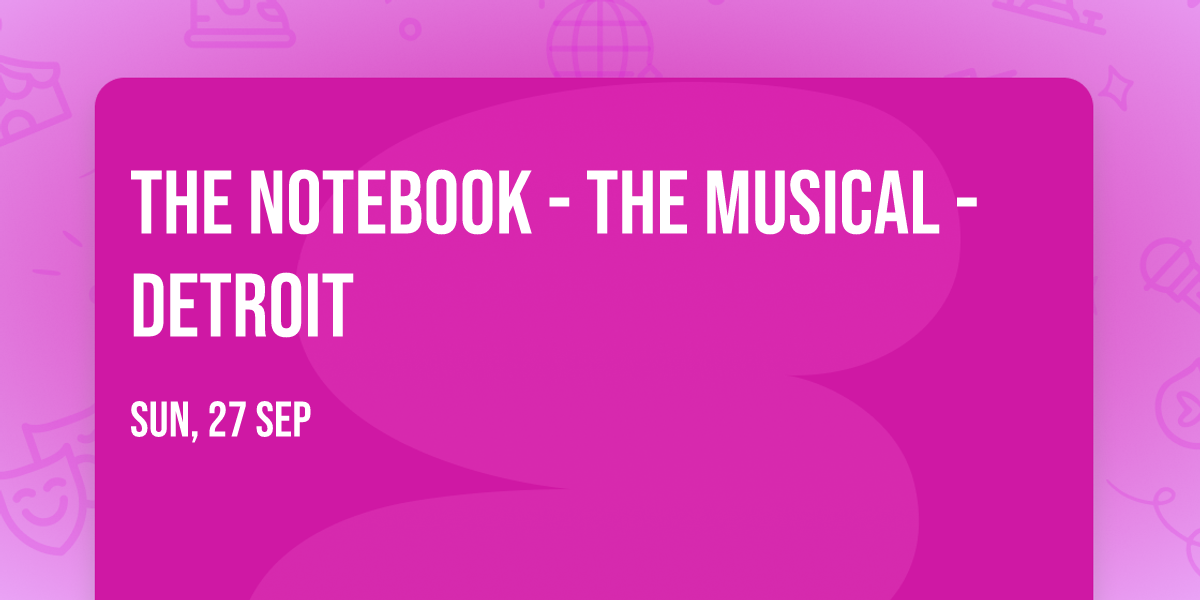 The Notebook - The Musical - Detroit