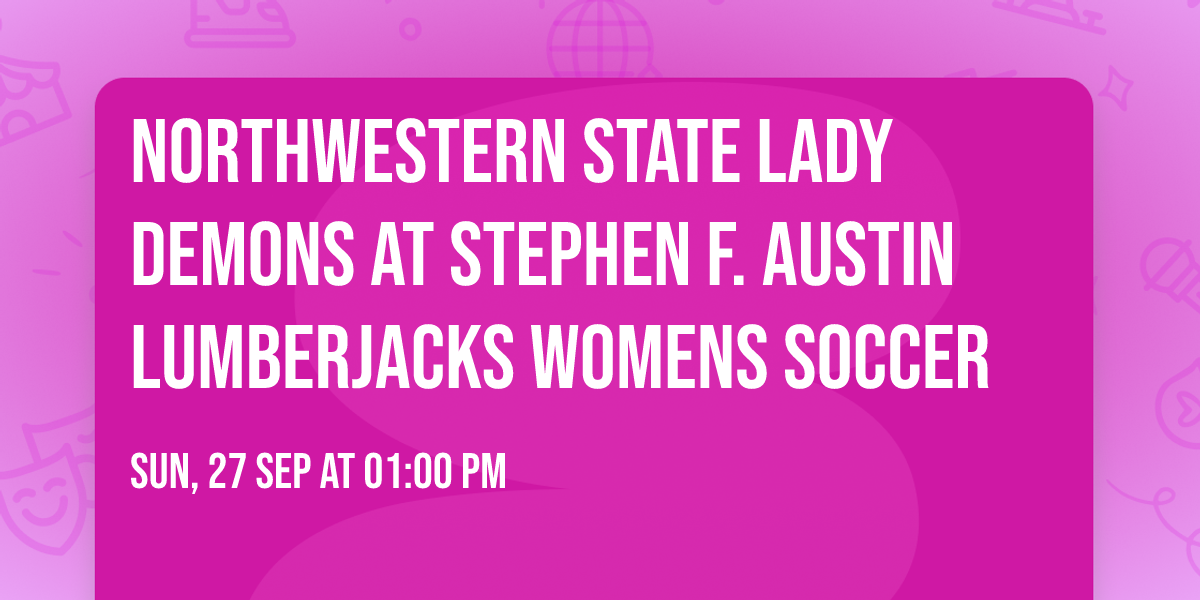 Northwestern State Lady Demons at Stephen F. Austin Lumberjacks Womens Soccer