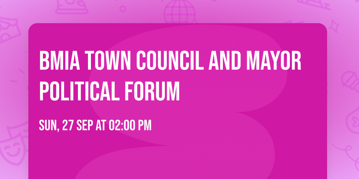 BMIA Town Council and Mayor Political Forum