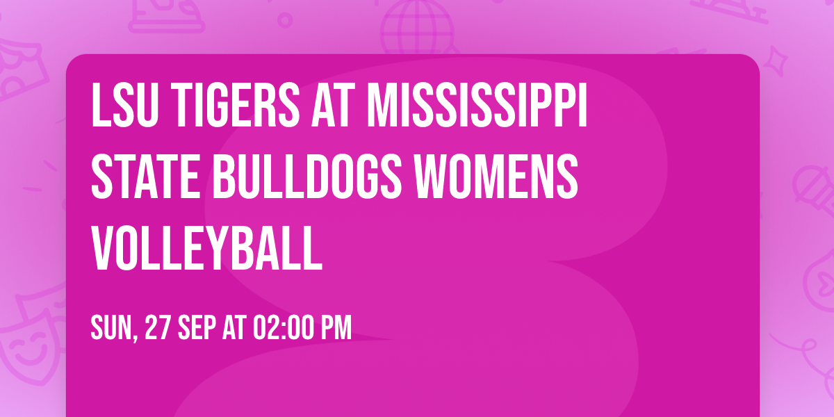 LSU Tigers at Mississippi State Bulldogs Womens Volleyball