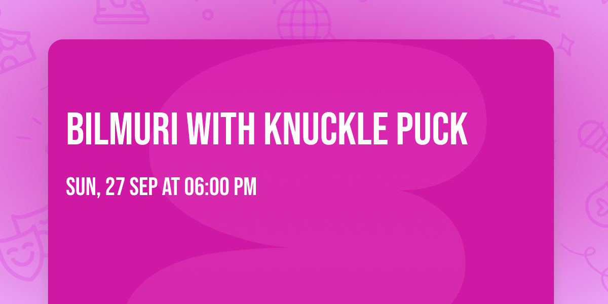 Bilmuri with Knuckle Puck