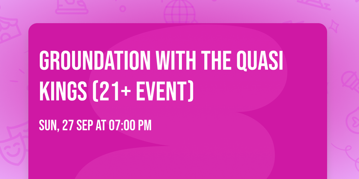 GROUNDATION with The Quasi Kings (21+ Event)