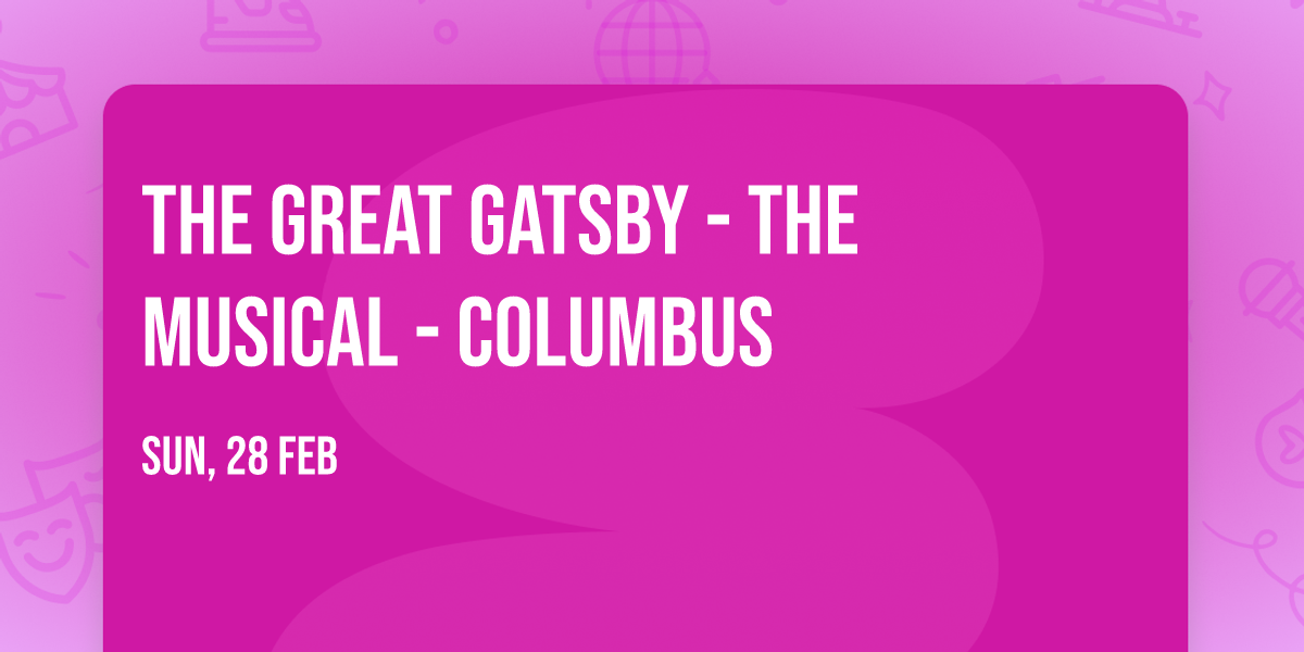 The Great Gatsby - The Musical - Columbus