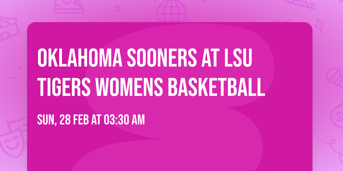 Oklahoma Sooners at LSU Tigers Womens Basketball