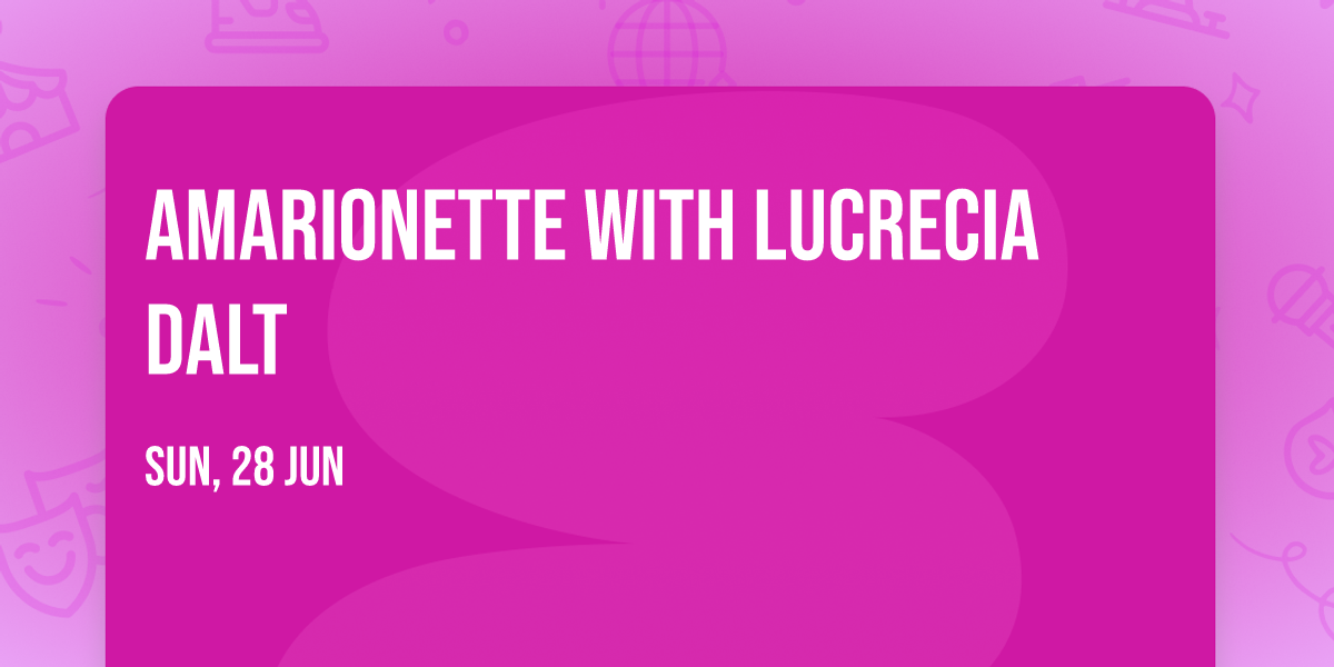 Amarionette with Lucrecia Dalt