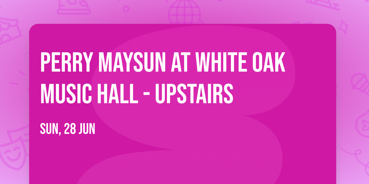Perry Maysun at White Oak Music Hall - Upstairs