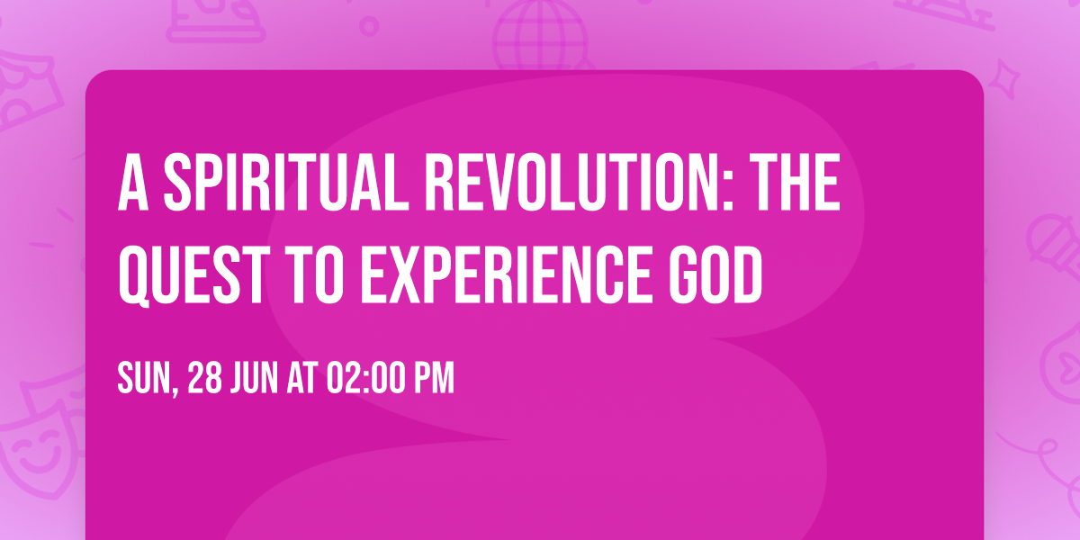 A Spiritual Revolution: The Quest to Experience God