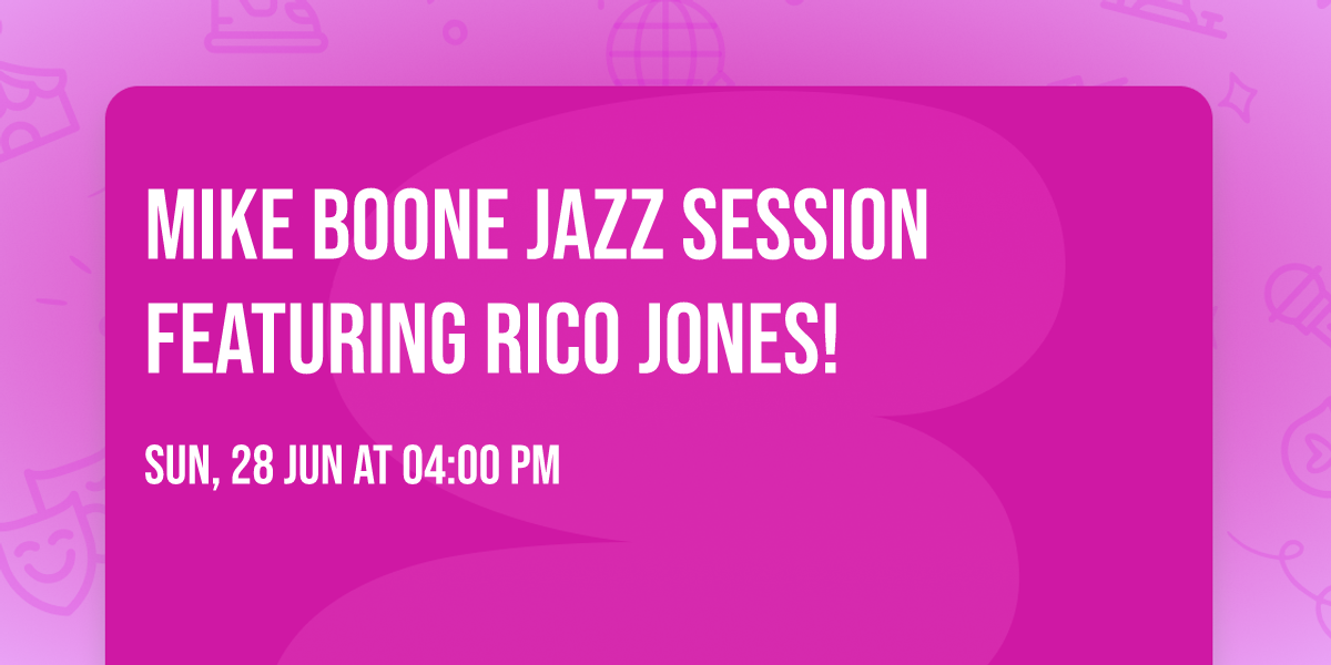 Mike Boone Jazz Session featuring Rico Jones!