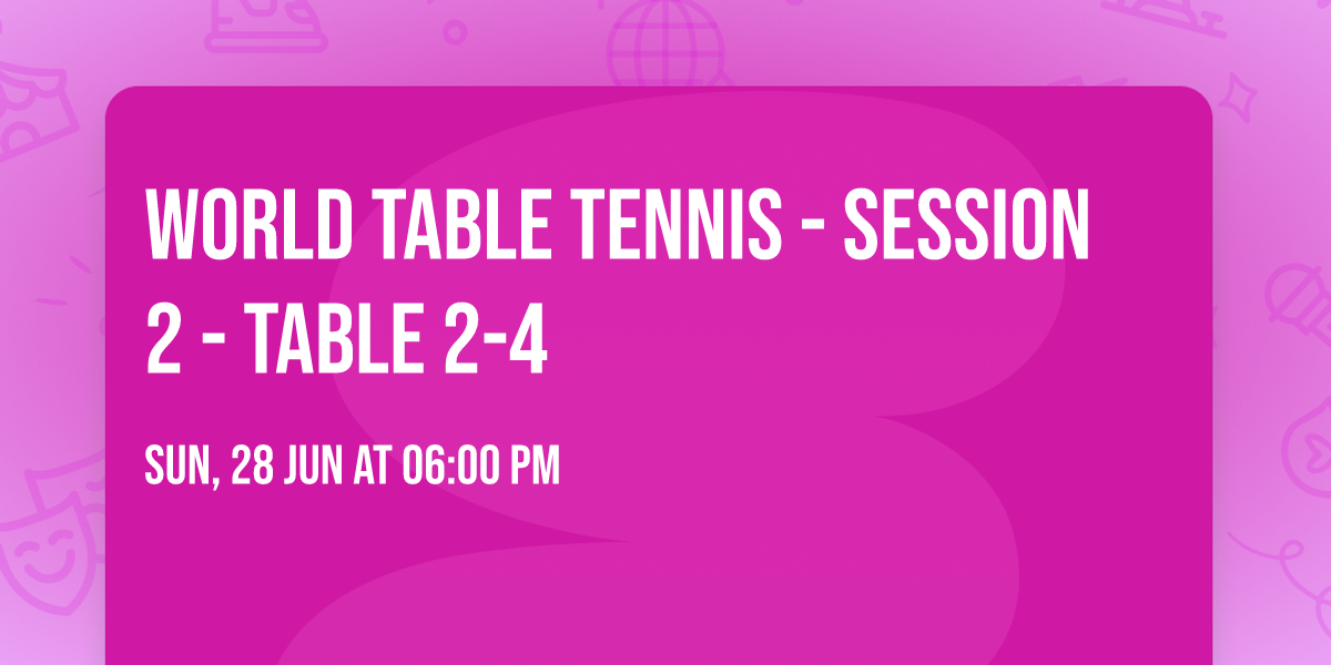 World Table Tennis - Session 2 - Table 2-4