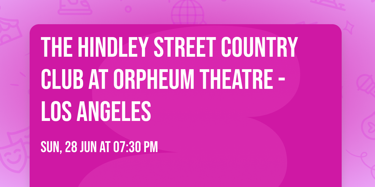 The Hindley Street Country Club at Orpheum Theatre - Los Angeles