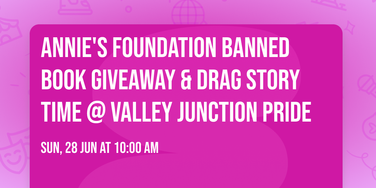 Annie's Foundation Banned Book Giveaway & Drag Story Time @ Valley Junction Pride