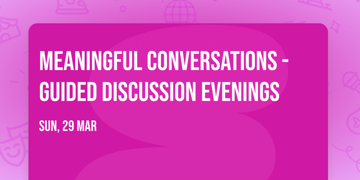 Meaningful Conversations - Guided Discussion Evenings