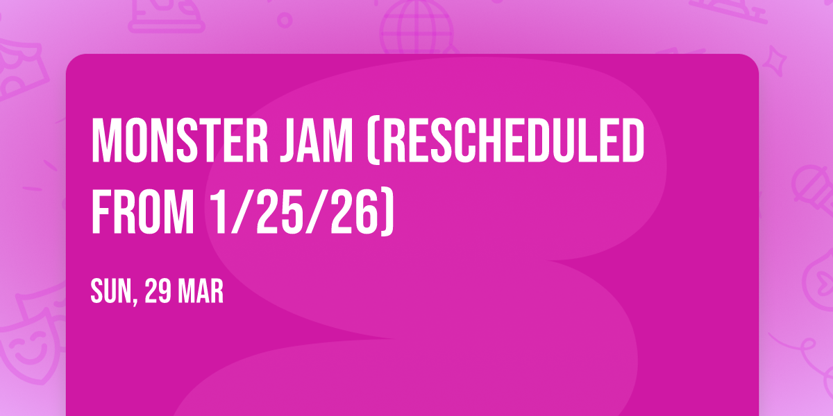 Monster Jam (Rescheduled from 1\/25\/26)