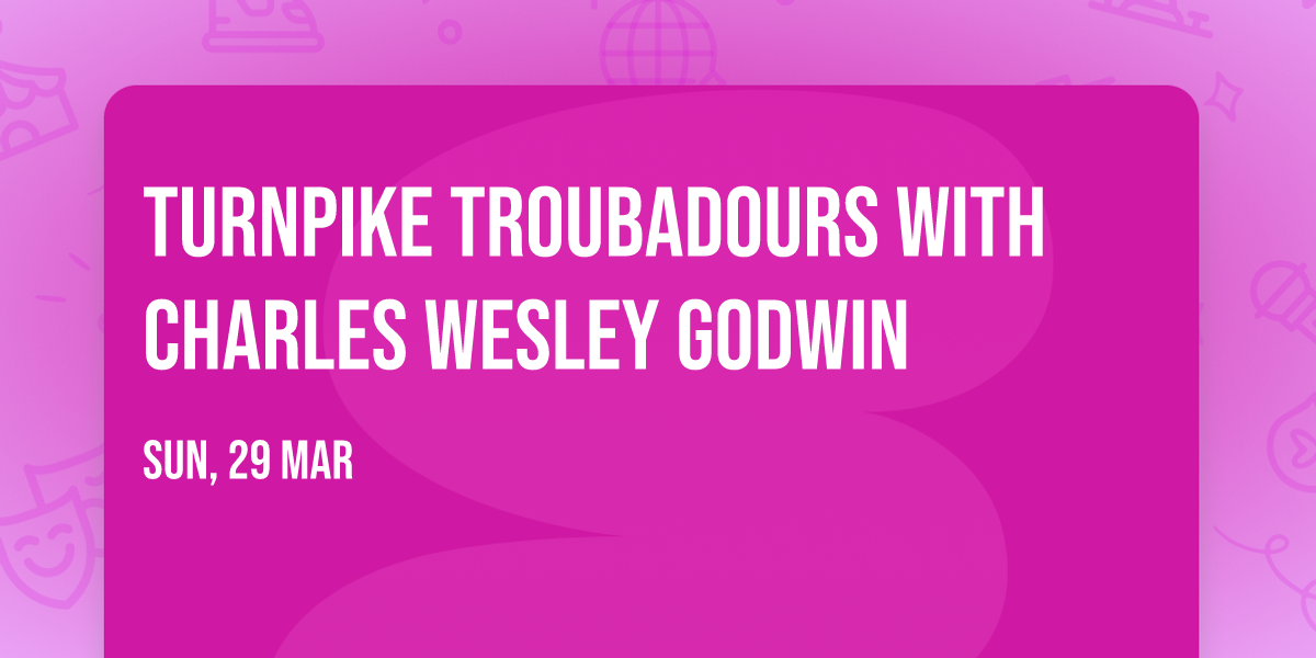 Turnpike Troubadours with Charles Wesley Godwin