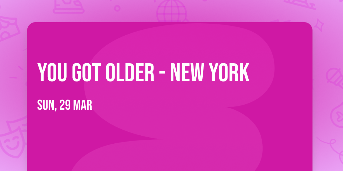 You Got Older - New York