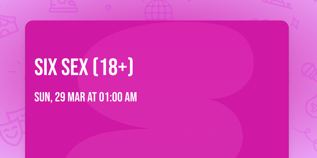 Six Sex (18+)